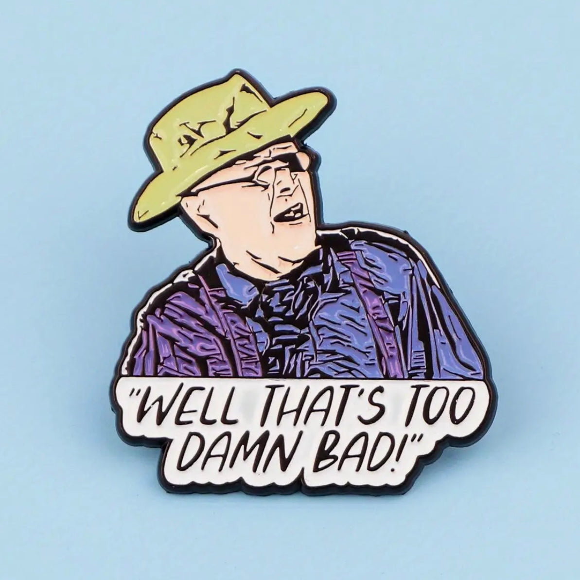 Holes Well That's Too Damn Bad Pin