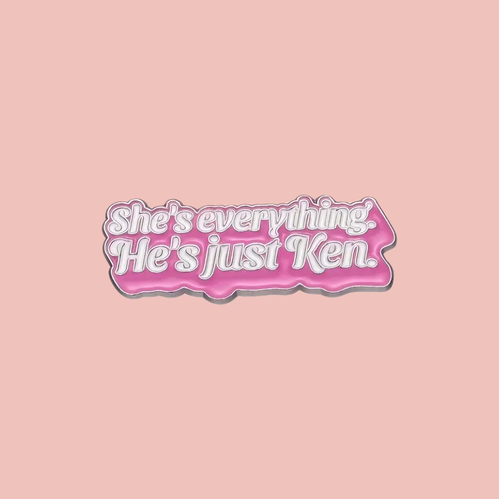 Barbie She’s Everything He’s Just Ken Pin