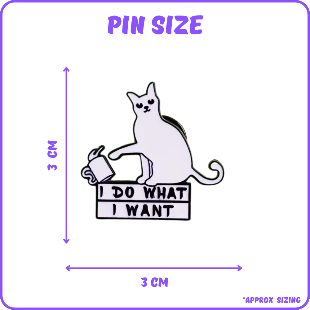 I Do What I Want Cat Pin