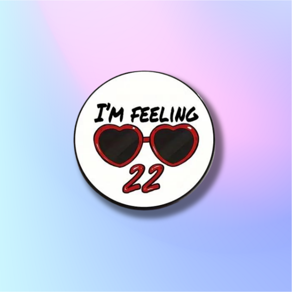 I'm Feeling 22 Taylor Swift Pin