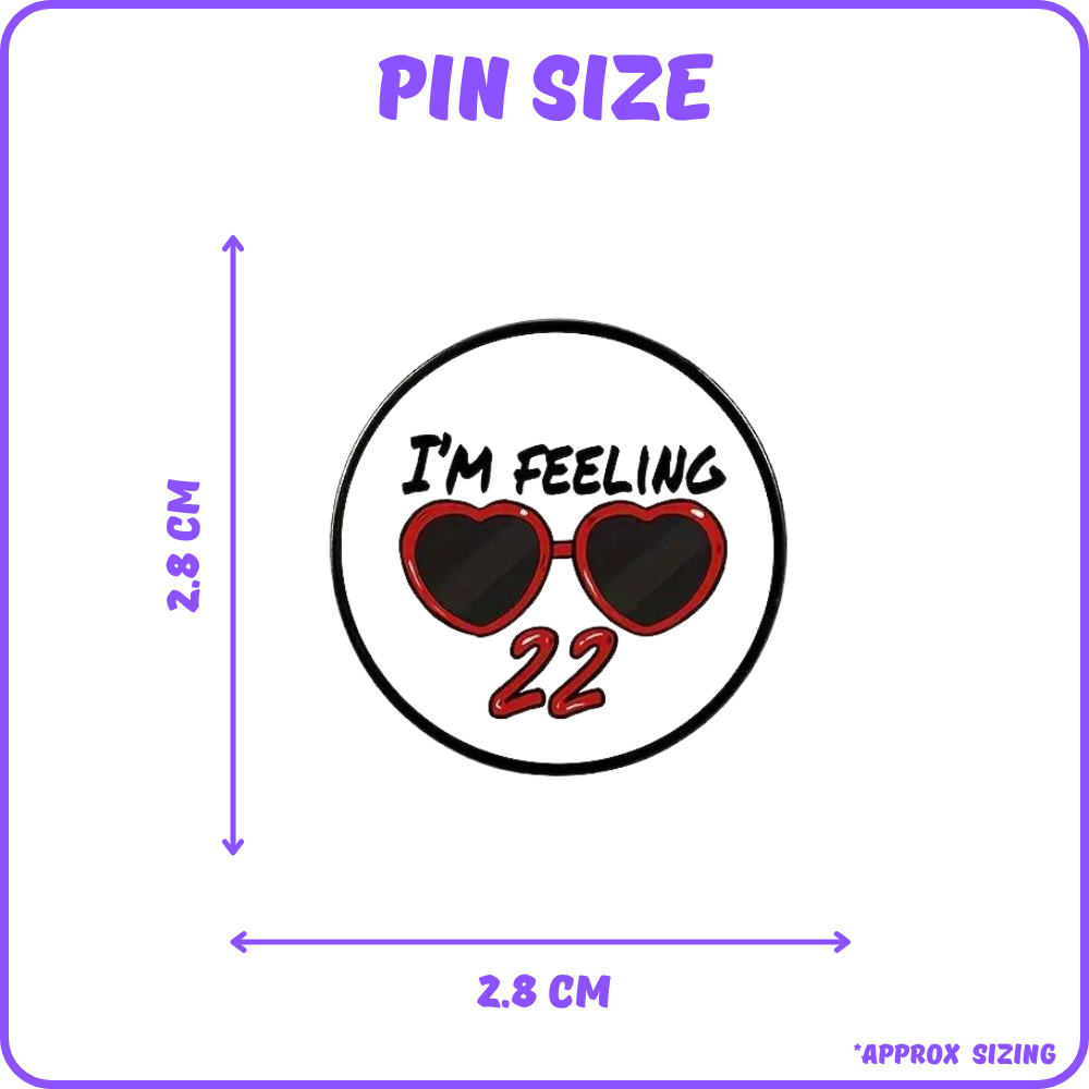 I'm Feeling 22 Taylor Swift Pin
