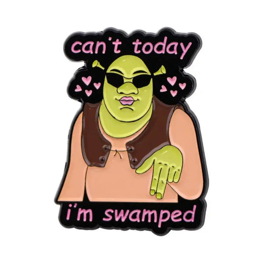 Can’t Today I’m Swamped Ogre Pin