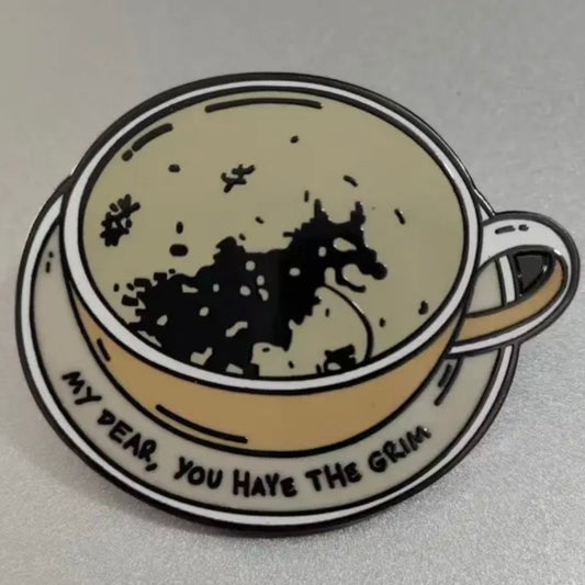 My Dear You Have The Grim Pin