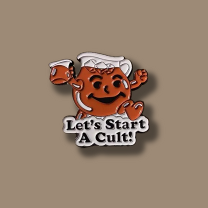 Let’s Start A Cult Cool Aid Pin