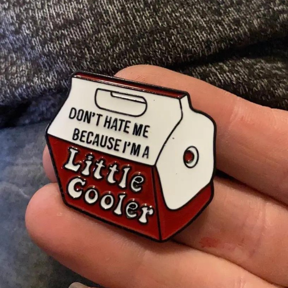 Don’t Hate Me Because I’m A Little Cooler Pin