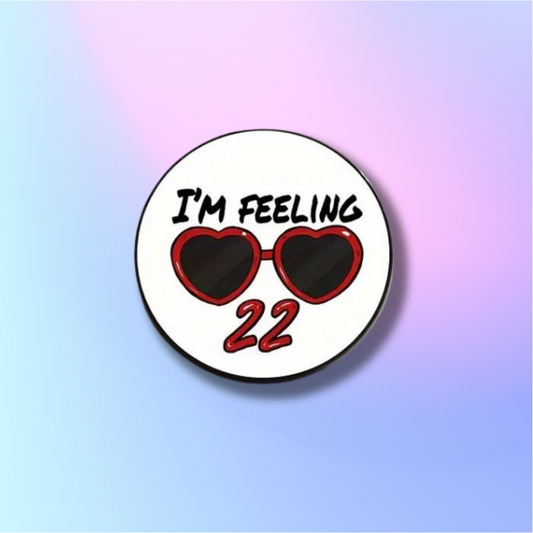 I'm Feeling 22 Taylor Swift Pin